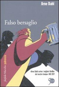 Falso bersaglio - Arne Dahl - Libro Marsilio 2011, Farfalle | Libraccio.it