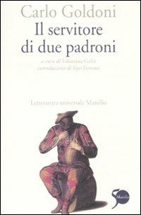 Il servitore di due padroni - Carlo Goldoni - Libro Marsilio 2011, Letteratura universale. Goldoni le opere | Libraccio.it
