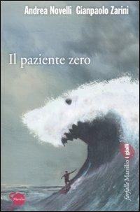 Il paziente zero - Andrea Novelli, Gianpaolo Zarini - Libro Marsilio 2011, Farfalle | Libraccio.it