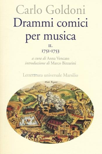 Drammi comici per musica. Vol. 2: 1751-1753 - Carlo Goldoni - Libro Marsilio 2013, Letteratura universale | Libraccio.it