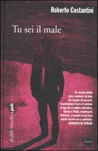 Tu sei il male. La Trilogia del male. Vol. 1 - Roberto Costantini - Libro Marsilio 2011, Farfalle | Libraccio.it