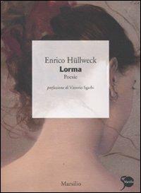Lorma - Enrico Hüllweck - Libro Marsilio 2011, I giorni | Libraccio.it