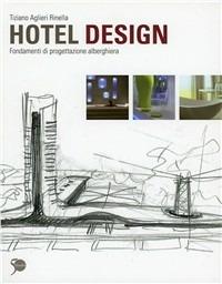 Hotel design. Ediz. illustrata - Tiziano Aglieri Rinella - Libro Marsilio 2011, Grandi libri illustrati | Libraccio.it