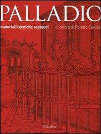 Palladio. Materiali, tecniche, restauri. Ediz. illustrata  - Libro Marsilio 2012, Grandi libri illustrati | Libraccio.it