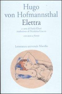 Elettra. Testo tedesco a fronte - Hugo von Hofmannsthal - Libro Marsilio 2012, Letteratura universale. Gli elfi | Libraccio.it