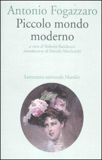 Piccolo mondo moderno - Antonio Fogazzaro - Libro Marsilio 2012, Letteratura universale | Libraccio.it