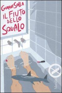Il fiuto dello squalo - Gianni Solla - Libro Marsilio 2012, Marsilio X | Libraccio.it