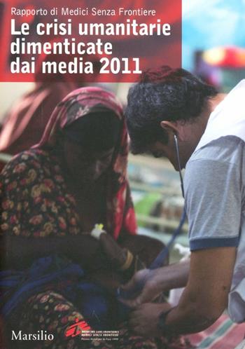 Le crisi umanitarie dimenticate dai media. 2011  - Libro Marsilio 2012, I grilli | Libraccio.it