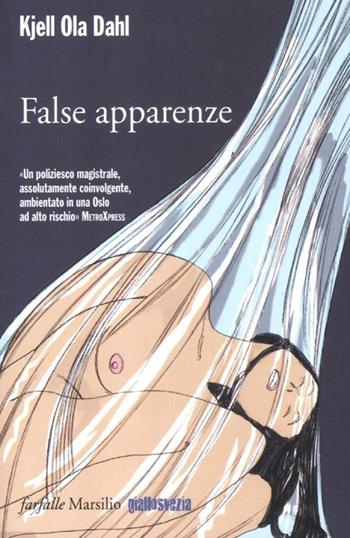 False apparenze - Kjell Ola Dahl - Libro Marsilio 2012, Farfalle | Libraccio.it