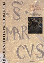 Quaderni della procuratoria. Arte, storia, restauri della basilica di San Marco a Venezia (2012). Ediz. illustrata. Vol. 7
