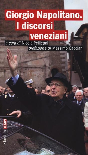Giorgio Napolitano. I discorsi veneziani  - Libro Marsilio 2013, Tempi | Libraccio.it