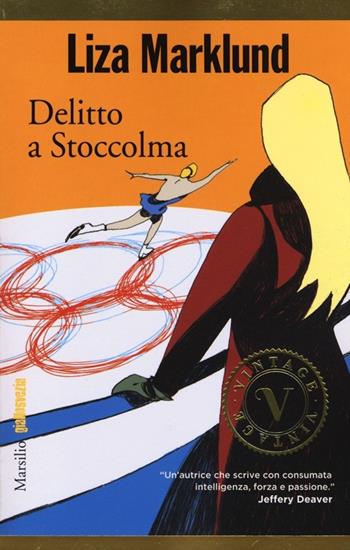 Delitto a Stoccolma. Le inchieste di Annika Bengtzon. Vol. 4 - Liza Marklund - Libro Marsilio 2013, Vintage | Libraccio.it