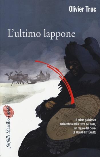 L' ultimo lappone - Olivier Truc - Libro Marsilio 2013, Farfalle | Libraccio.it