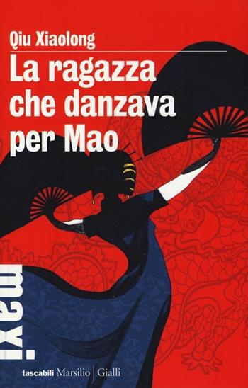 La ragazza che danzava per Mao - Xiaolong Qiu - Libro Marsilio 2013, Tascabili Maxi | Libraccio.it