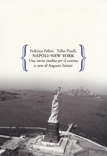 Napoli-New York. Una storia inedita per il cinema - Federico Fellini, Tullio Pinelli - Libro Marsilio 2013, Gocce | Libraccio.it