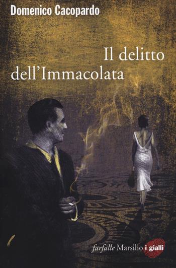 Il delitto dell'Immacolata - Domenico Cacopardo Crovini - Libro Marsilio 2014, Farfalle | Libraccio.it