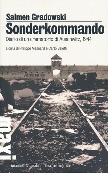 Sonderkommando. Diario di un crematorio di Auschwitz, 1944 - Salmen Gradowski - Libro Marsilio 2014, Tascabili Maxi. Testimonianze | Libraccio.it