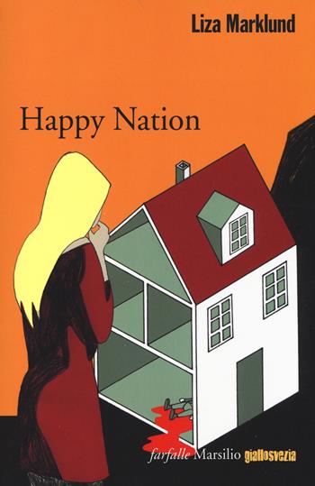 Happy Nation. Le inchieste di Annika Bengtzon. Vol. 10 - Liza Marklund - Libro Marsilio 2014, Farfalle | Libraccio.it