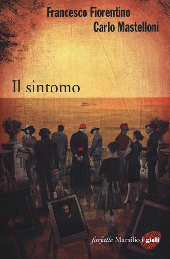 Il sintomo - Francesco Fiorentino, Carlo Mastelloni - Libro Marsilio 2014, Farfalle | Libraccio.it