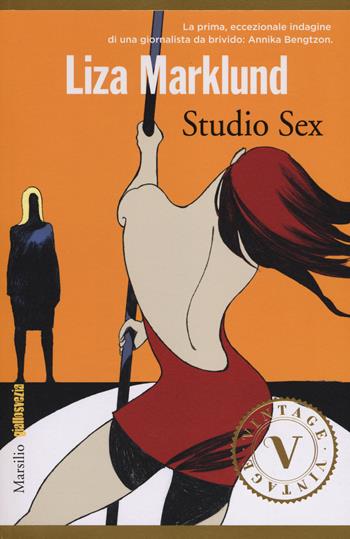 Studio Sex. Le inchieste di Annika Bengtzon. Vol. 1 - Liza Marklund - Libro Marsilio 2014, Vintage | Libraccio.it