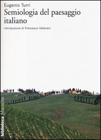 Semiologia del paesaggio italiano - Eugenio Turri - Libro Marsilio 2014, Biblioteca | Libraccio.it