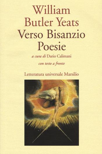 Verso Bisanzio - William Butler Yeats - Libro Marsilio 2015, Letteratura universale. Elsinore | Libraccio.it