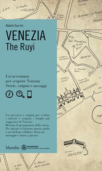 Venezia. The Ruyi - Alberto Toso Fei - Libro Marsilio 2014, Whaiwhai | Libraccio.it