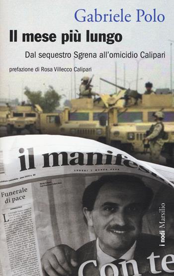 Il mese più lungo. Dal sequestro Sgrena all'omicidio Calipari - Gabriele Polo - Libro Marsilio 2015, I nodi | Libraccio.it