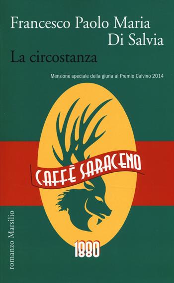 La circostanza - Francesco Paolo Maria Di Salvia - Libro Marsilio 2015, Romanzi e racconti | Libraccio.it
