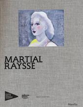 Martial Raysse. Ediz. illustrata