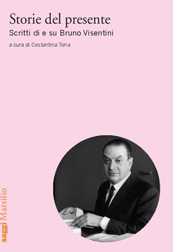 Storie del presente. Scritti di e su Bruno Visentini  - Libro Marsilio 2015, Saggi | Libraccio.it