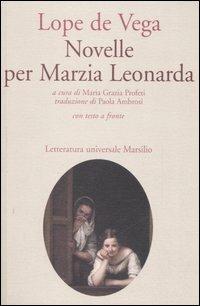 Novelle per Marzia Leonarda. Testo spagnolo a fronte - Lope de Vega - Libro Marsilio 1992, Letteratura universale. Dulcinea | Libraccio.it