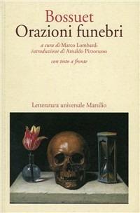 Orazioni funebri - Jacques-Bénigne Bossuet - Libro Marsilio 1992, Letteratura universale. I fiori blu | Libraccio.it
