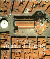 Atlante di Firenze. La forma del centro storico in scala 1:1.000 nel fotopiano e nella carta numerica