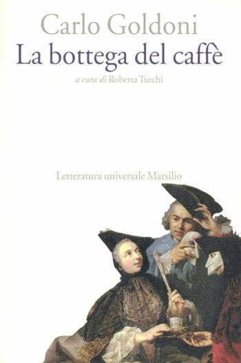 La bottega del caffè - Carlo Goldoni - Libro Marsilio 1994, Letteratura universale. Goldoni le opere | Libraccio.it