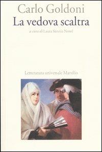 La vedova scaltra - Carlo Goldoni - Libro Marsilio 2004, Letteratura universale. Goldoni le opere | Libraccio.it