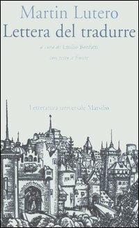 Lettera del tradurre. Testo tedesco a fronte - Martin Lutero - Libro Marsilio 1998, Letteratura universale. Gli elfi | Libraccio.it