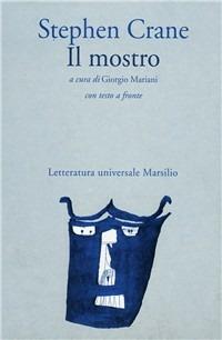 Il mostro - Stephen Crane - Libro Marsilio 1997, Letteratura universale. Frecce | Libraccio.it