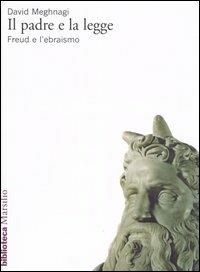 Il padre e la legge. Freud e l'ebraismo - David Meghnagi - Libro Marsilio 2001, Biblioteca | Libraccio.it