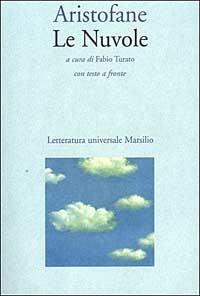 Le nuvole. Testo greco a fronte - Aristofane - Libro Marsilio 2001, Letteratura universale. Il convivio | Libraccio.it