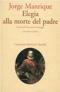 Elegia alla morte del padre - Jorge Manrique - Libro Marsilio 1998, Letteratura universale. Dulcinea | Libraccio.it