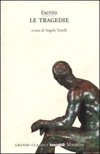 Le tragedie - Eschilo - Libro Marsilio 2000, Grandi classici tascabili | Libraccio.it
