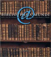 Bibliotheca mundi. Mille anni di cultura nelle biblioteche delle terre di Pesaro e Urbino. Catalogo della mostra (Sassocorvaro)  - Libro Marsilio 1999, Cataloghi | Libraccio.it