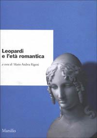 Leopardi e l'età romantica  - Libro Marsilio 1999, Ricerche | Libraccio.it