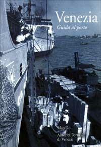 Venezia. Guida al porto  - Libro Marsilio 2001, Guide. Itinerari | Libraccio.it