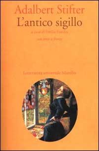 L'antico sigillo - Adalbert Stifter - Libro Marsilio 2000, Letteratura universale. Gli elfi | Libraccio.it