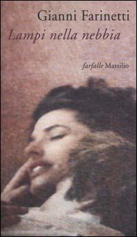 Lampi nella nebbia - Gianni Farinetti - Libro Marsilio 2000, Farfalle | Libraccio.it