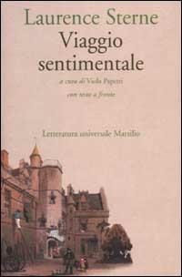 Viaggio sentimentale in Francia e Italia. Testo inglese a fronte - Laurence Sterne - Libro Marsilio 2002, Letteratura universale. Elsinore | Libraccio.it