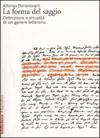 La forma del saggio. Definizione e attualità di un genere letterario - Alfonso Berardinelli - Libro Marsilio 2002, Biblioteca | Libraccio.it