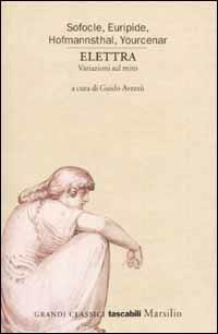 Elettra. Variazioni sul mito  - Libro Marsilio 2002, Grandi classici tascabili | Libraccio.it